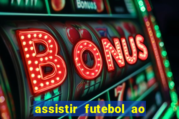 assistir futebol ao vivo multi multicanal